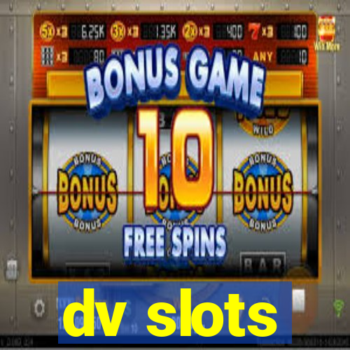 dv slots